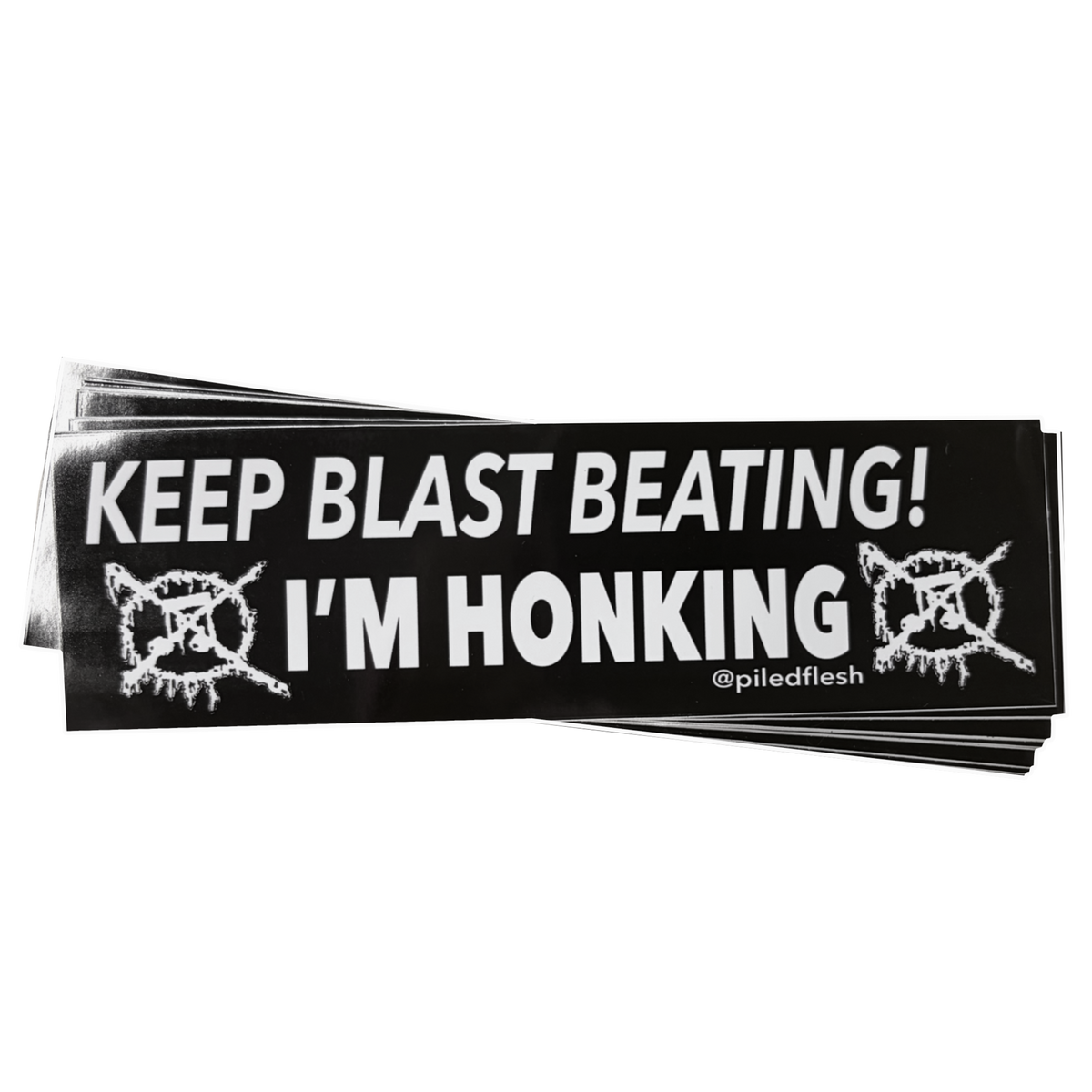 KEEP BLASTBEATING! IM HONKING BUMPER STICKER