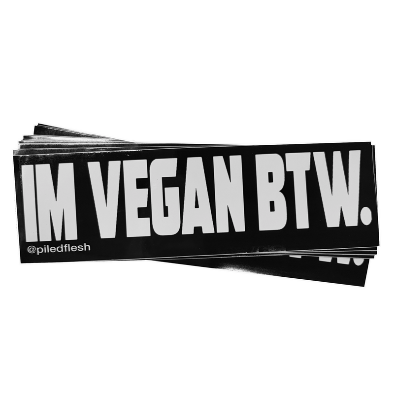 IM VEGAN BTW. BUMPER STICKER